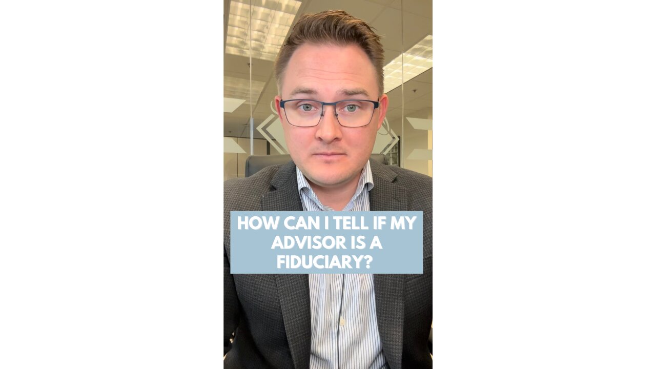 How Can I tell If My Advisor is a Fiduciary?