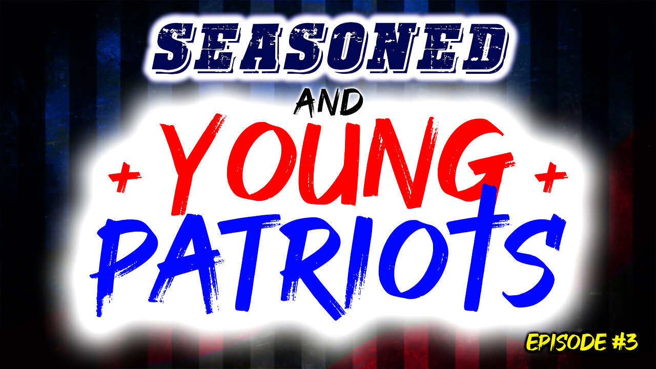 Seasoned & Young Patriots Episode #3 12/13/22
