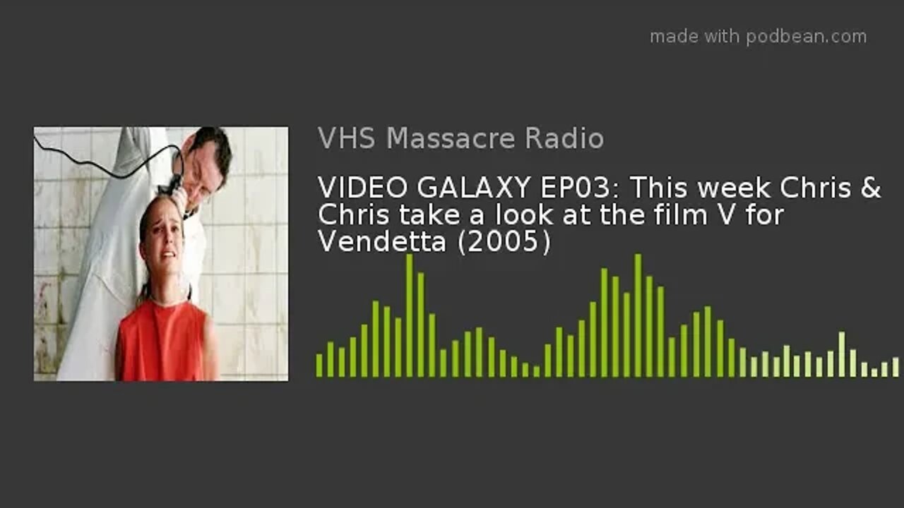 VIDEO GALAXY EP03: This week Chris & Chris take a look at the film V for Vendetta (2005)