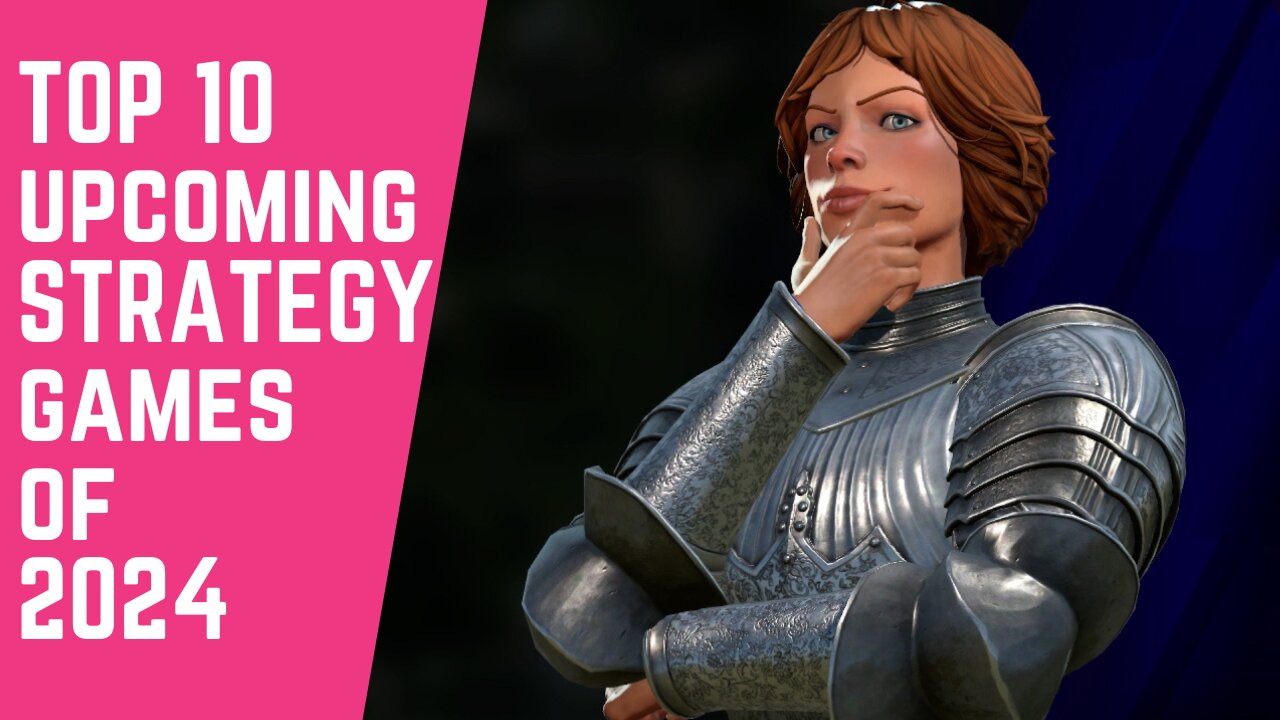 TOP 10 UPCOMING STRATEGY GAMES OF 2024