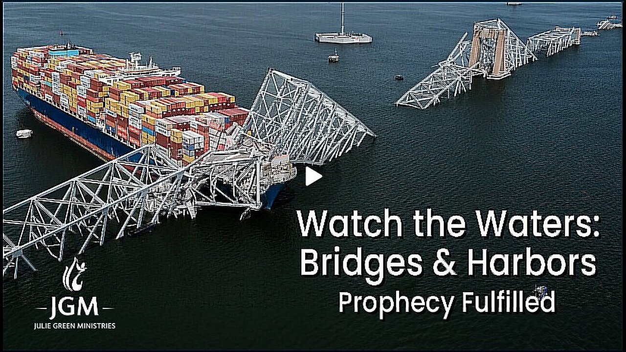 Julie Green subs Water--the Waters-- Bridges & Harbors—Prophecies Fulfilled