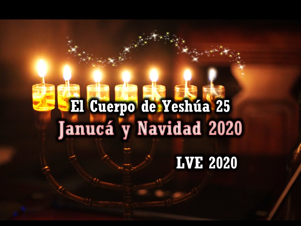 El Cuerpo de Yeshúa 25 - La purificación del Templo 10 - Janucá y Navidad