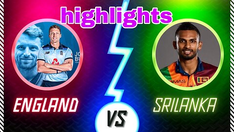 England vs srilanka highlights