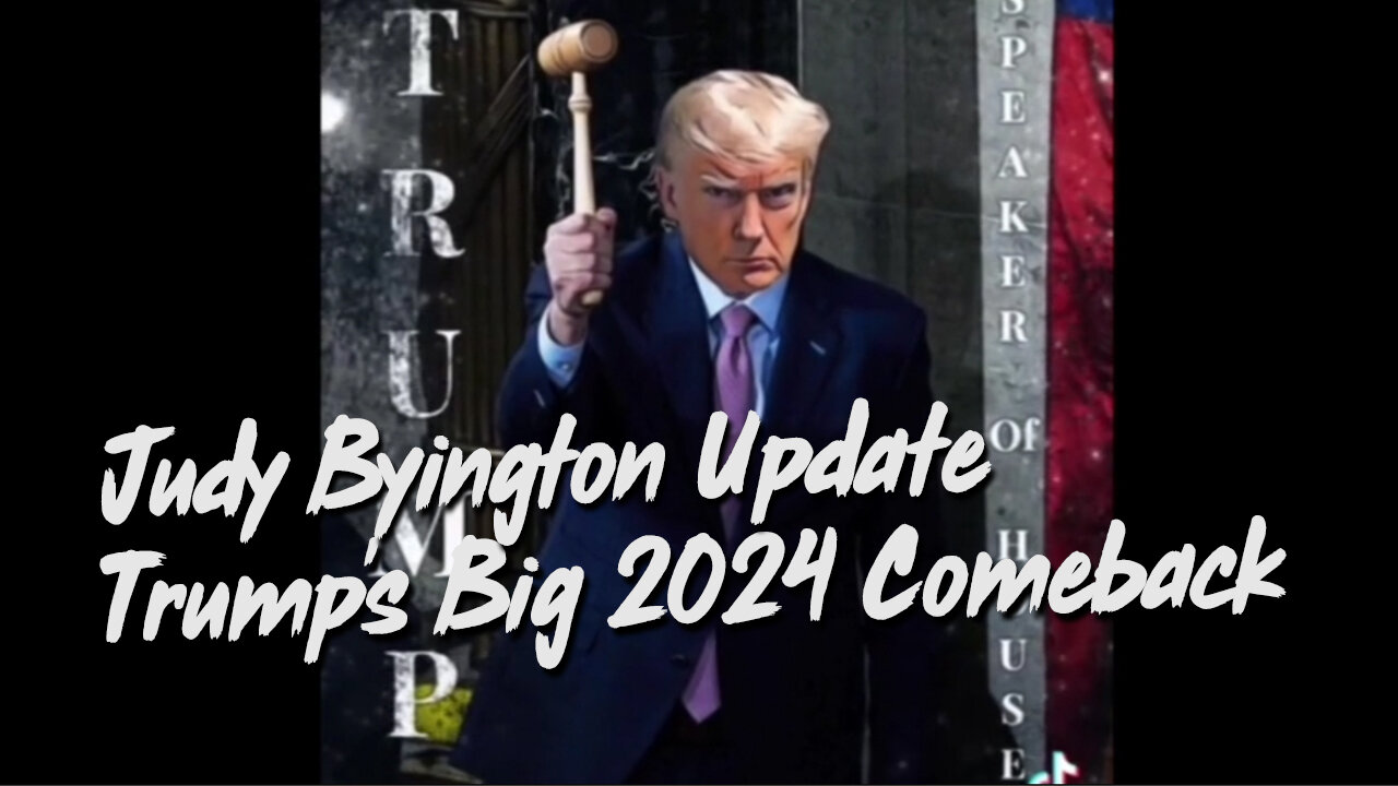 Judy Byington Update "Trump's Big 2024 Comeback"