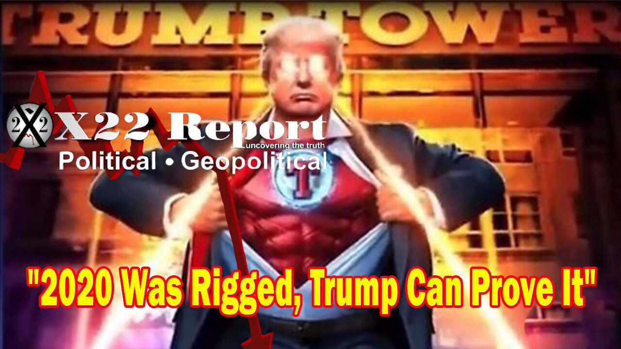 X22 Report - 2020 Was Rigged,Trump Can Prove It, Change Of Batter,2024 Is The Most Important Electio