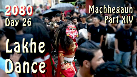 Lakhe Dance, Machhegaun | 2080-04-27 | Part XIV