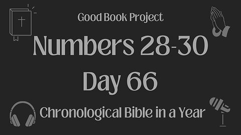 Chronological Bible in a Year 2023 - March 7, Day 66 - Numbers 28-30