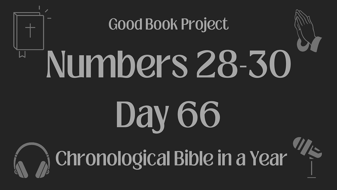 Chronological Bible in a Year 2023 - March 7, Day 66 - Numbers 28-30