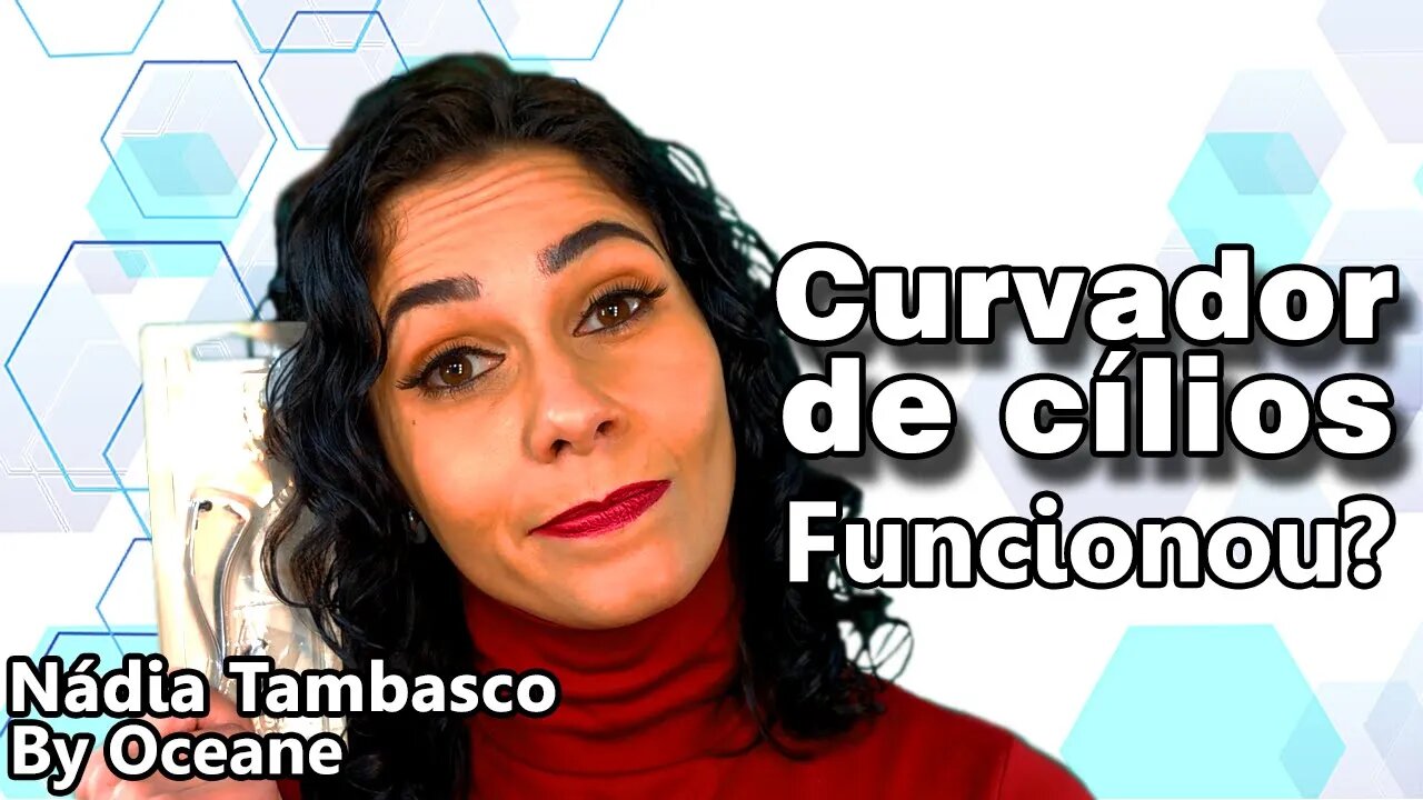CURVADOR DE CÍLIOS da Nádia Tambasco By Oceane - Será que funciona?