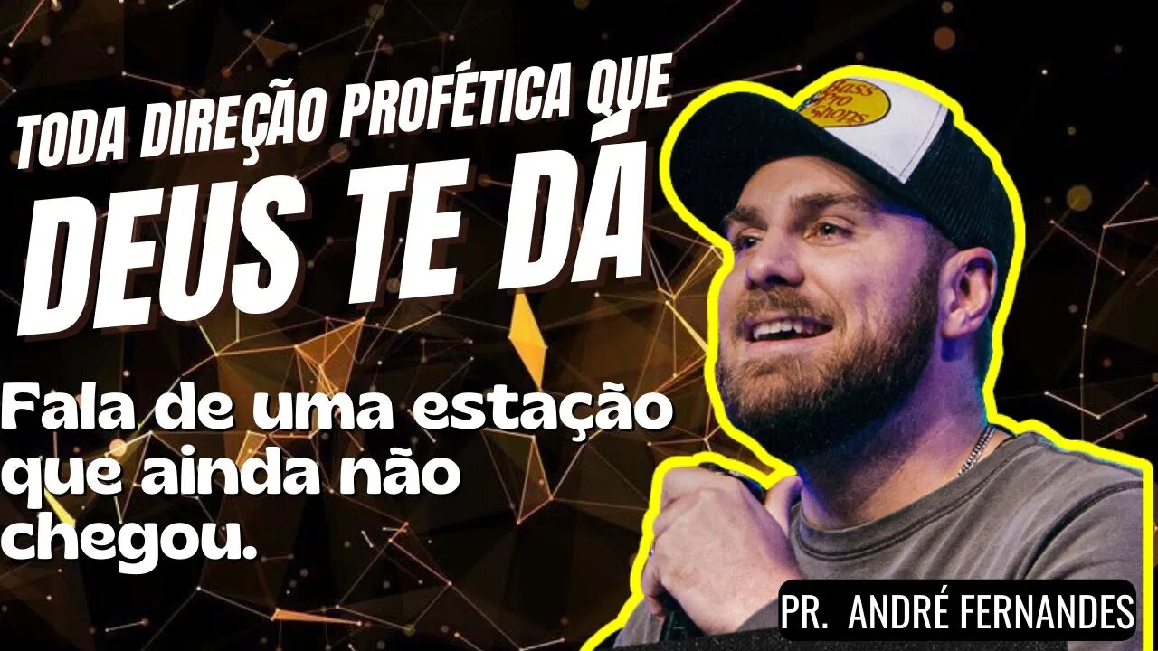 Toda Direção Profética que Deus te dá.Fala a respeito de uma estação que ainda não chego[Pr. André]