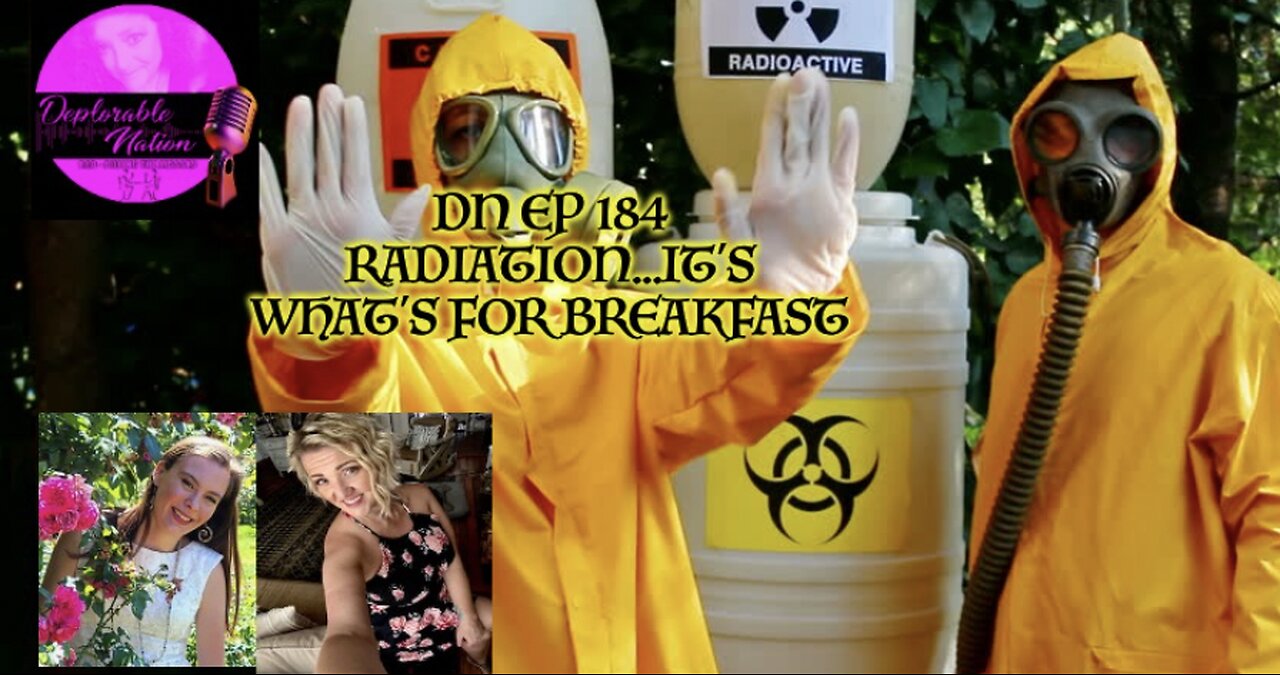 Deplorable Nation Ep 184 Radiation... It's What' For Breakfast
