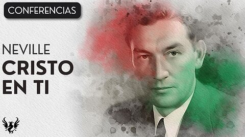 💥 Neville Goddard ❯ Cristo en Ti ✨