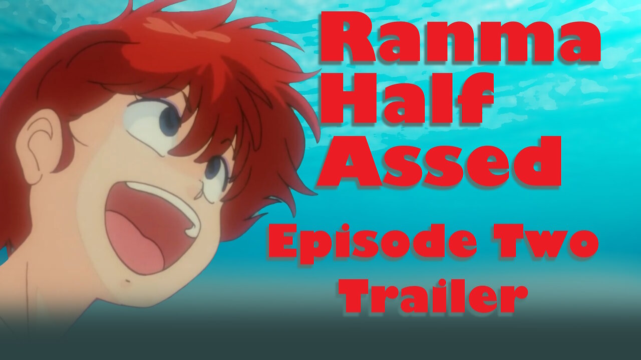 Ranma Half Assed Episode Two Trailer