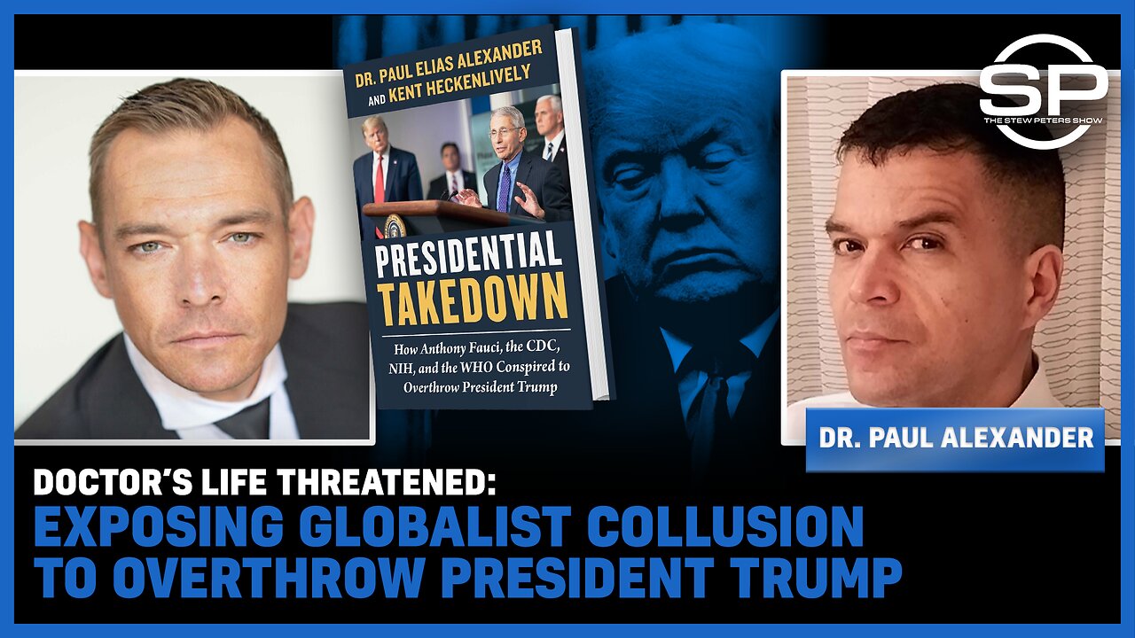 Doctor’s Life THREATENED: EXPOSING Globalist Collusion To Overthrow President Trump