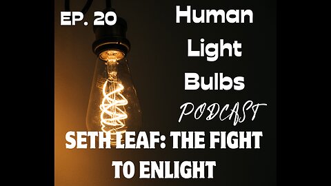 Podcast with Seth Leaf: The Fight to Enlight