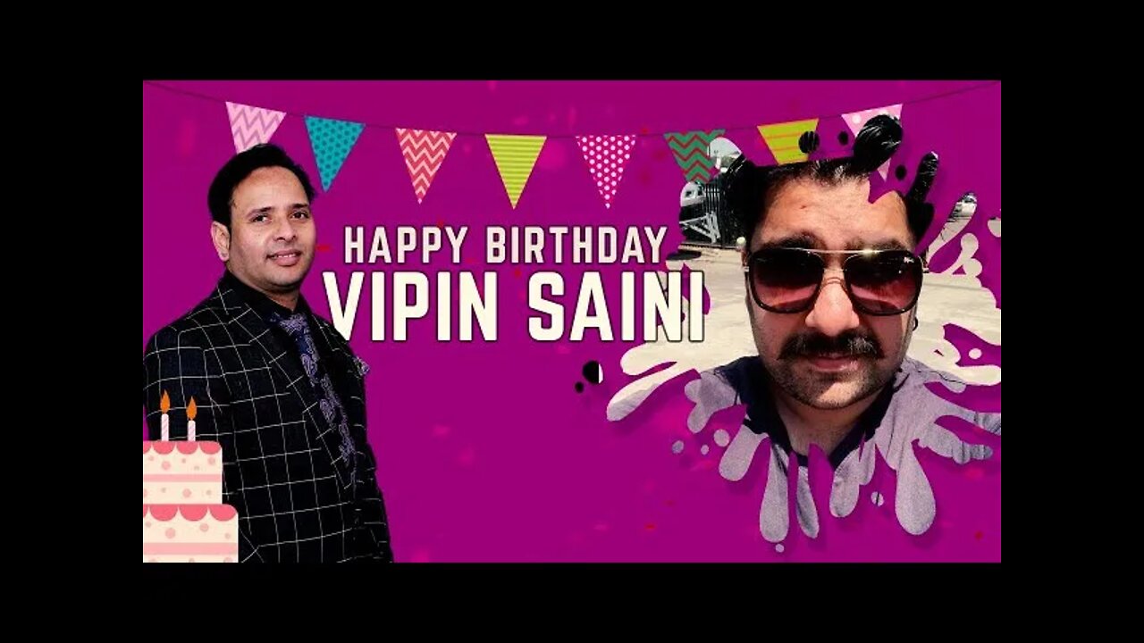 Happy Birthday to Vipin saini Ji 🎂