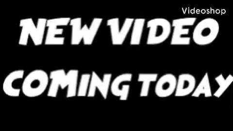 New videos coming today