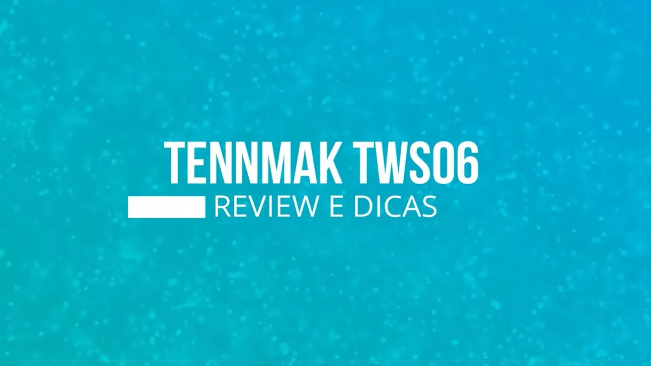 TENNMAK TWS06- REVIEW E DICAS