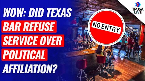 WOW: Did Texas Bar Refuse Service Over Political Affiliation?