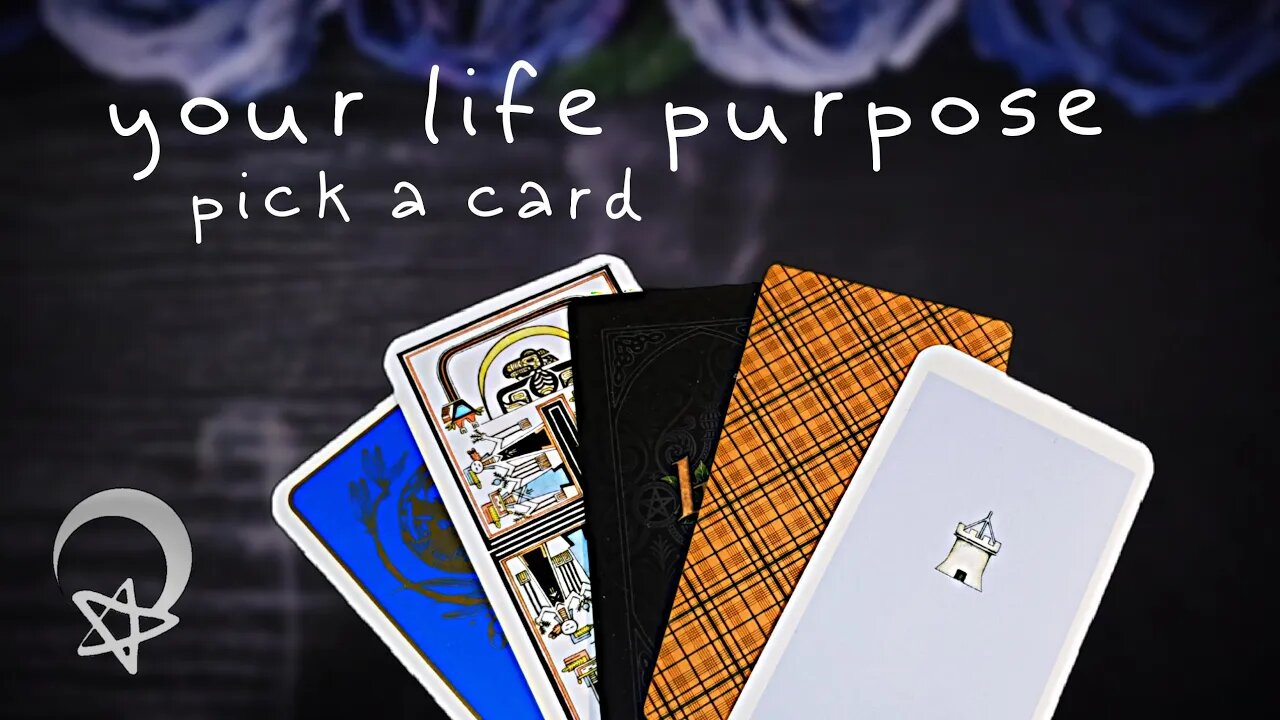 Your Life Purpose and Path Pick a Card Tarot Reading