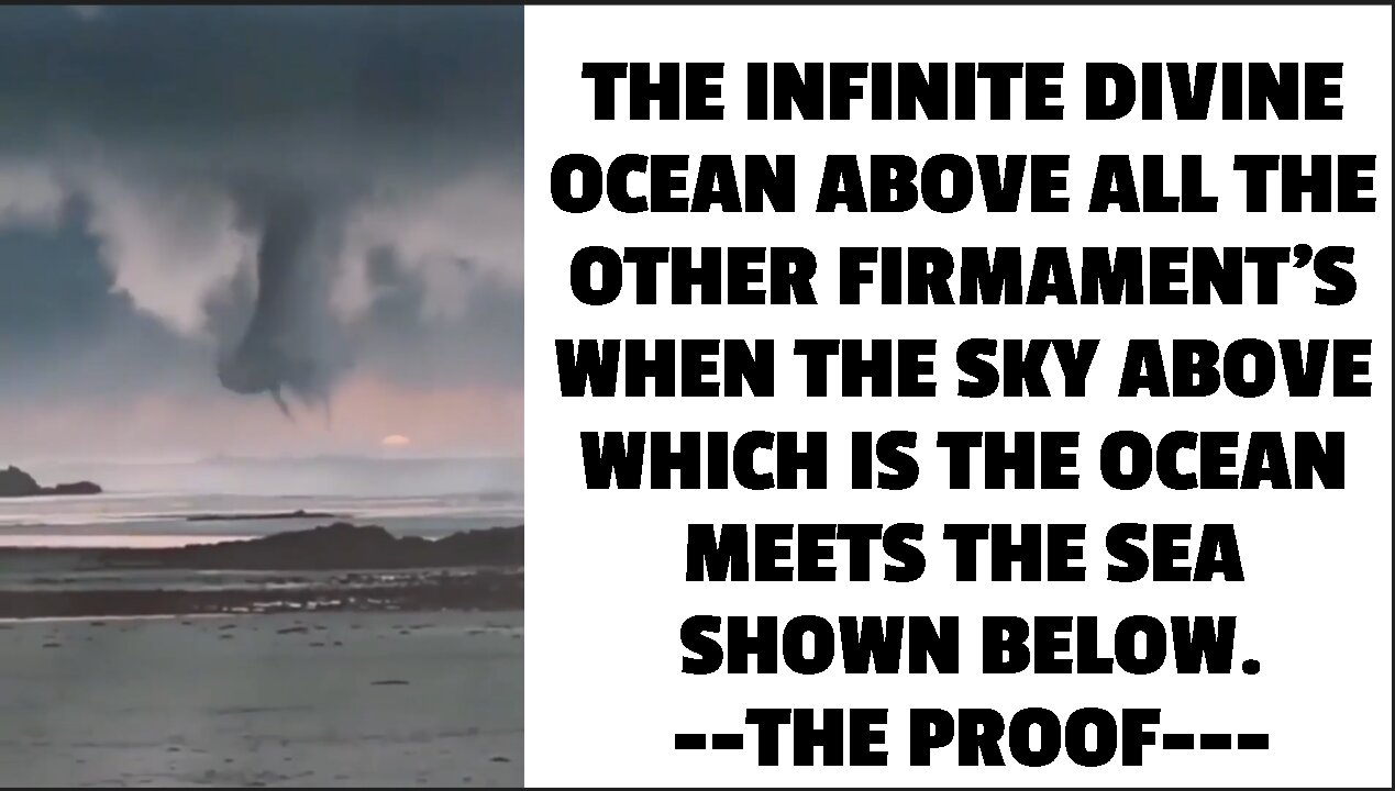 THE INFINITE DIVINE OCEAN ABOVE ALL THE OTHER FIRMAMENT'S WHEN THE SKY ABOVE WHICH IS THE OCEAN MEET