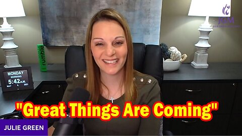 Julie Green Latest Intel 5.09.23: "Great Things Are Coming"