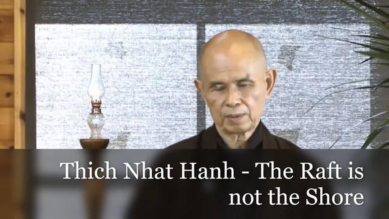 Thich Nhat Hanh - The Raft is not the Shore