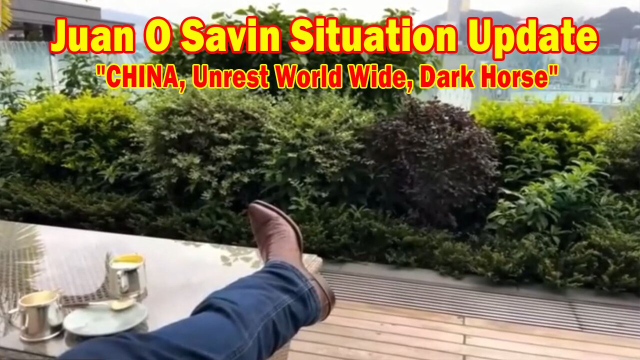 Juan O Savin Situation Update May 30: "CHINA, Unrest World Wide, Dark Horse"