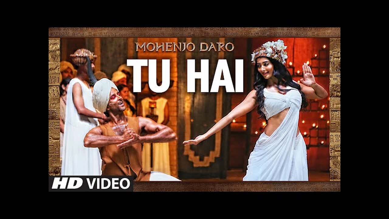 "TU HAI" Video Song | MOHENJO DARO | A.R. RAHMAN,SANAH MOIDUTTY | Hrithik Roshan & Pooja Hegde