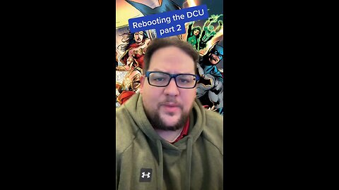 Rebooting the DCU - Part 2