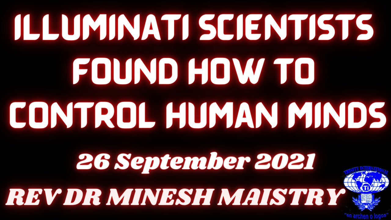 ILLUMINATI SCIENTISTS FOUND HOW TO CONTROL HUMAN MINDS (Sermon: 26/09/2021) - REV DR MAISTRY MAISTRY