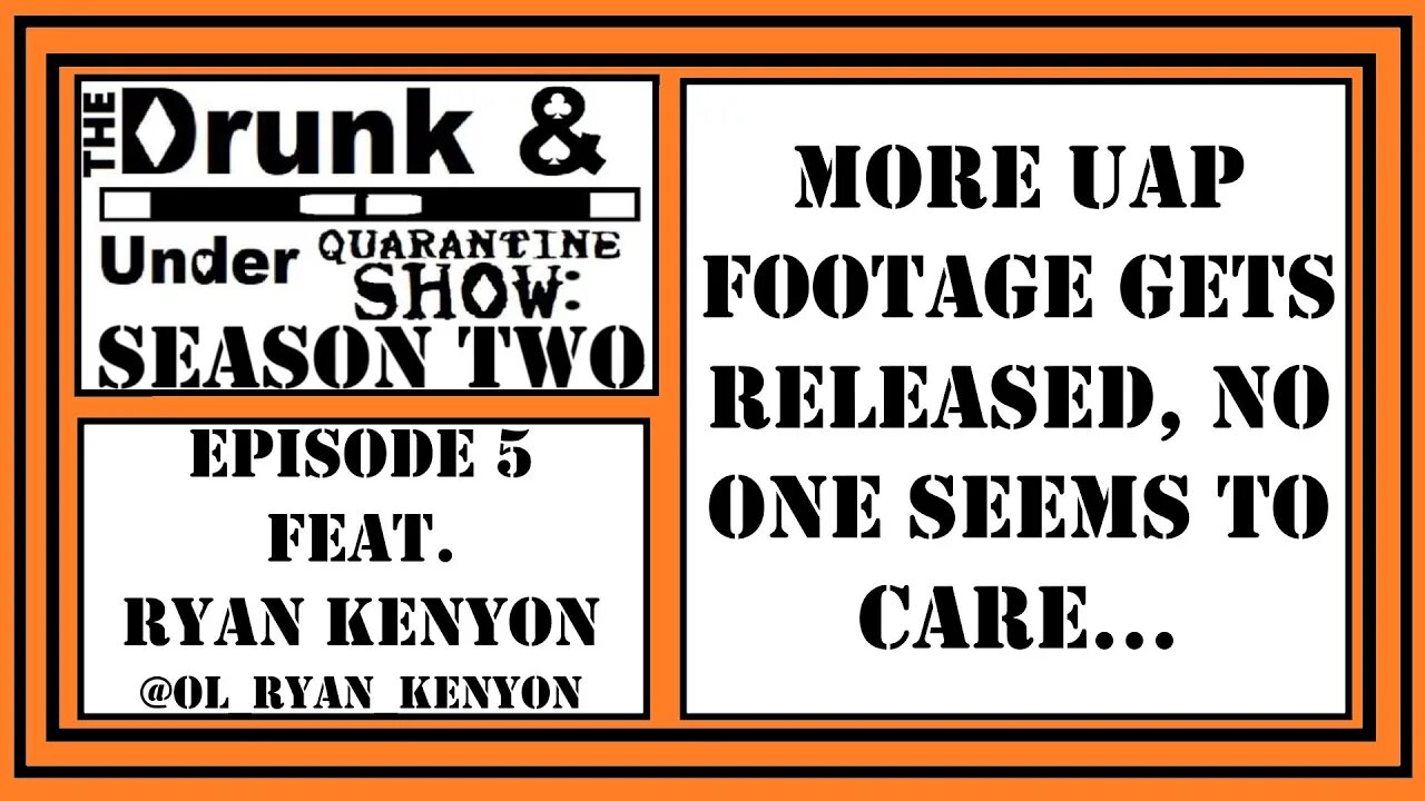 More UAP Footage Get Released, But No One Seems To Care! Drunk & Under Quarantine Show Season 2