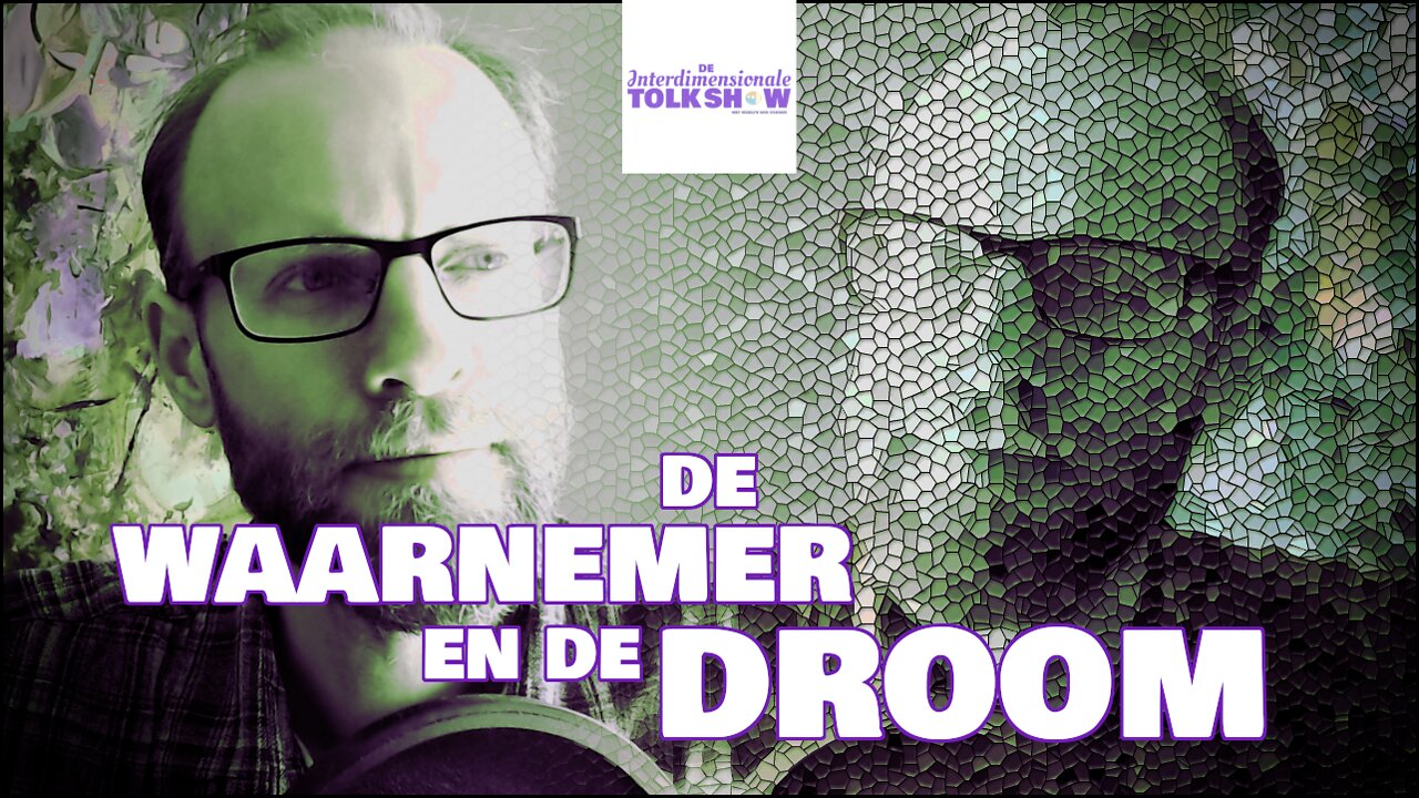 De Waarnemer en de Droom | De Interdimensionale Tolk Show #26