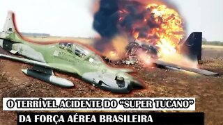 O Terrível Acidente Do “Super Tucano” Da Força Aérea Brasileira