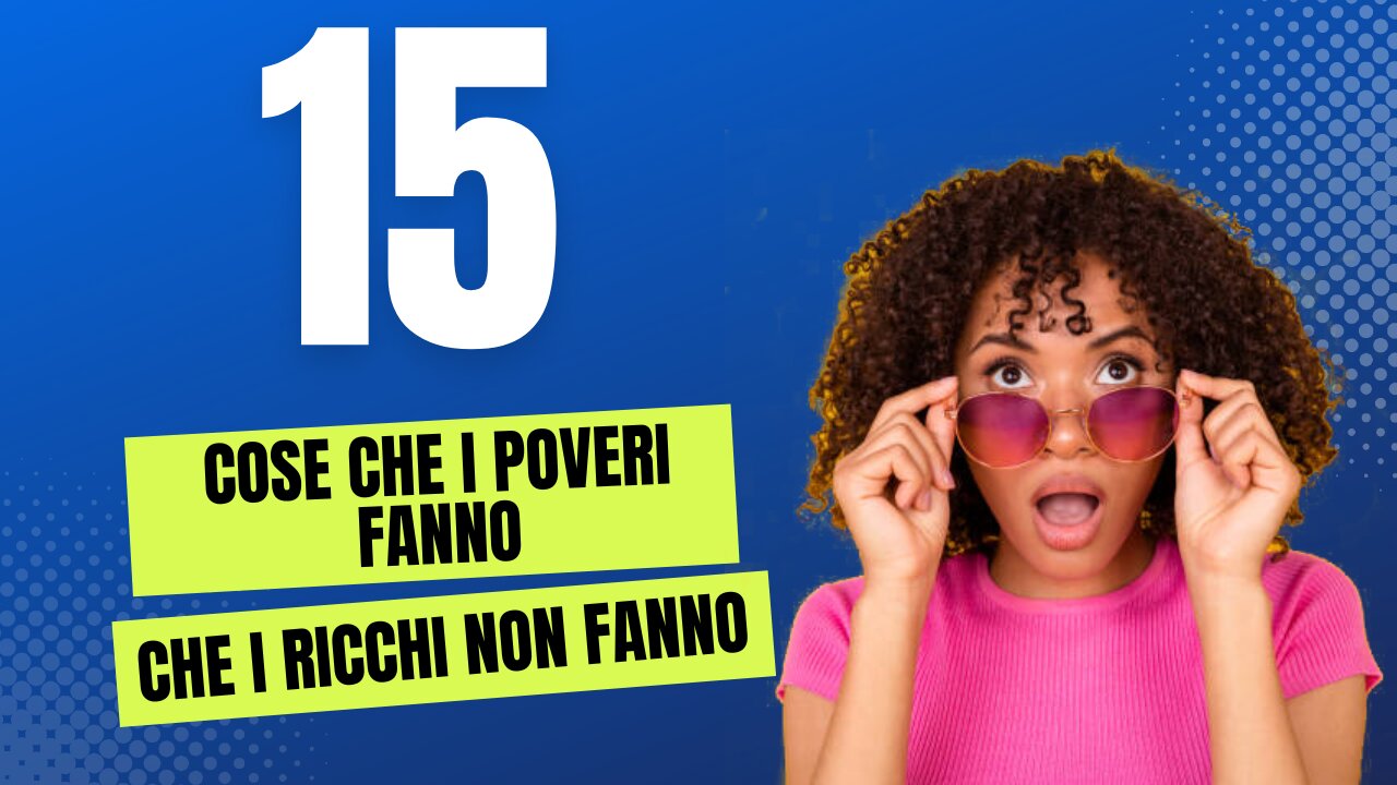 15 cose che i poveri fanno e che i ricchi non fanno