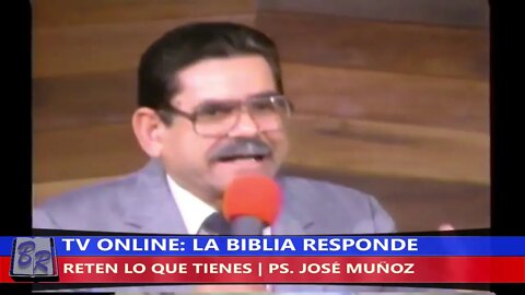 RETEN LO QUE TIENES - PS. JOSÉ MUÑOZ | TV LA BIBLIA RESPONDE