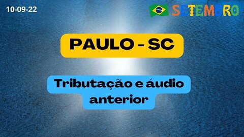 PAULO SC - Importantíssimo - Tributação e áudio anterior