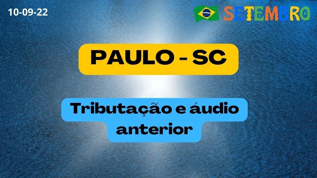 PAULO SC - Importantíssimo - Tributação e áudio anterior