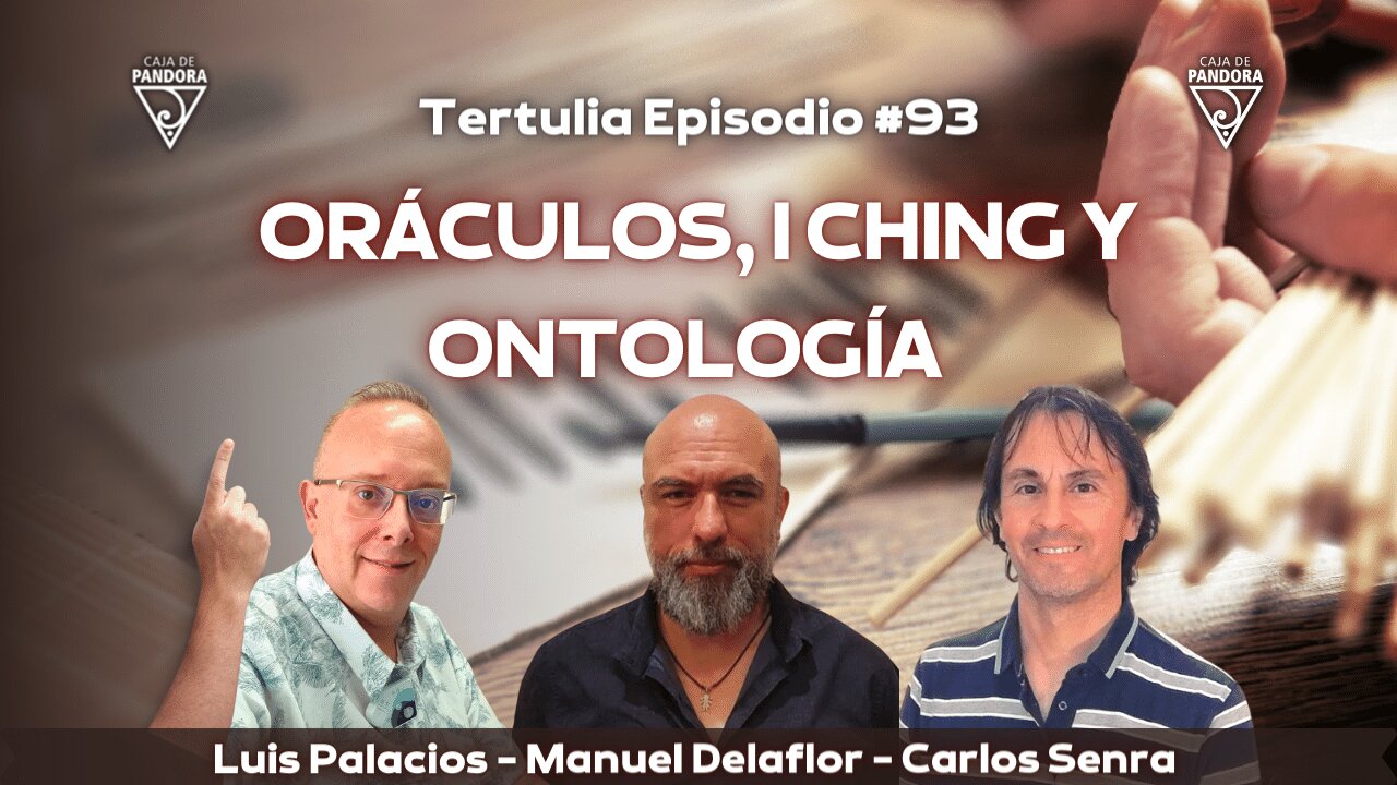 ORÁCULOS, I CHING Y ONTOLOGÍA Con Manuel Delaflor y Carlos Senra