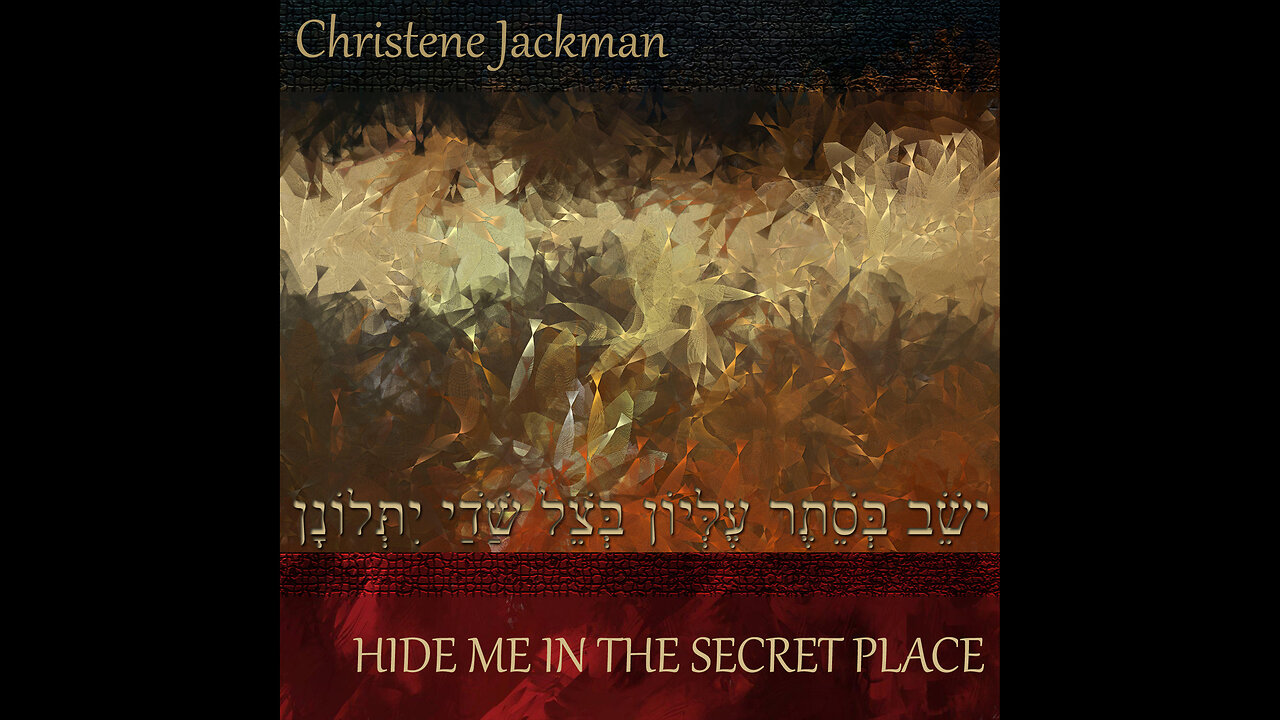 “Hide Me in the Secret Place” Christene Jackman, Messianic Music