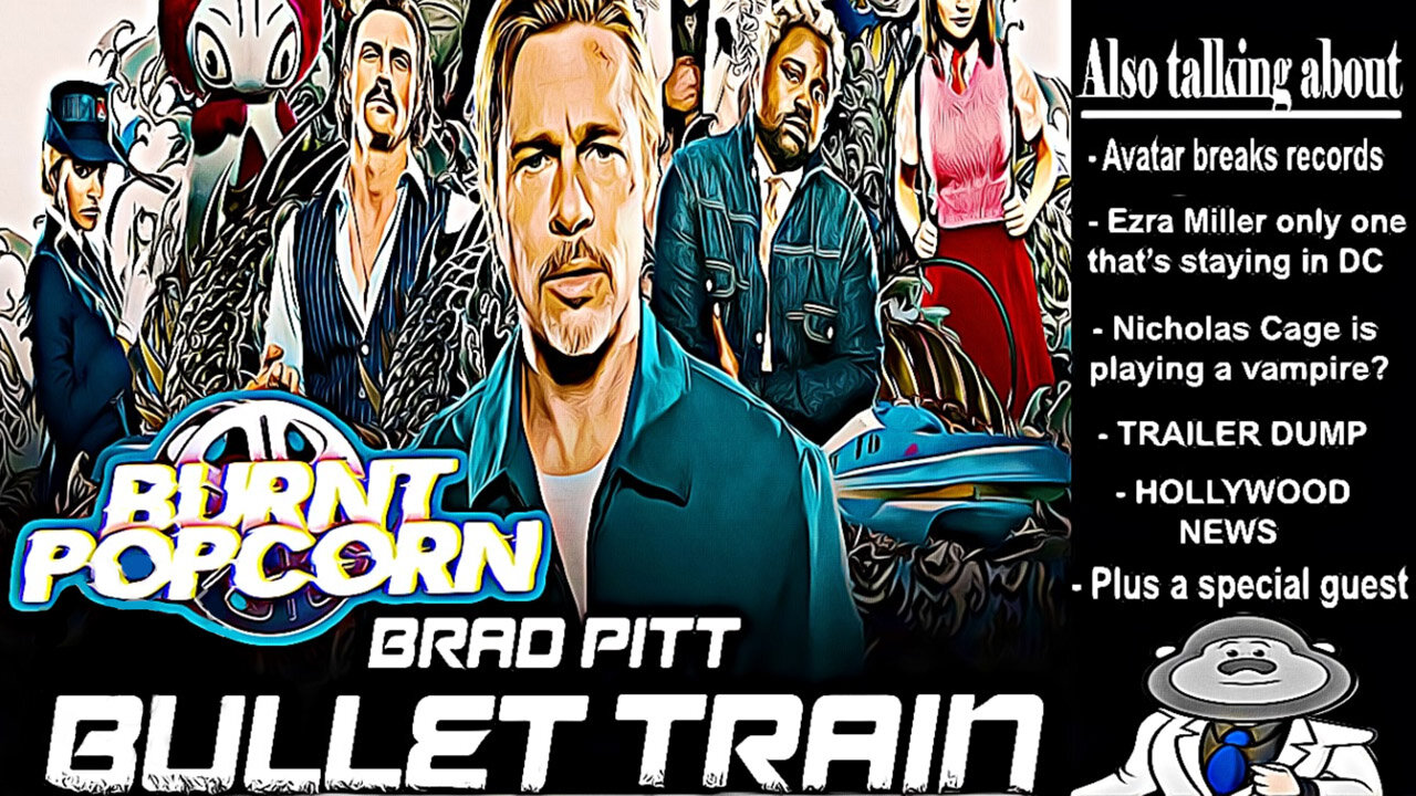 BULLET TRAIN | Burnt Popcorn #35