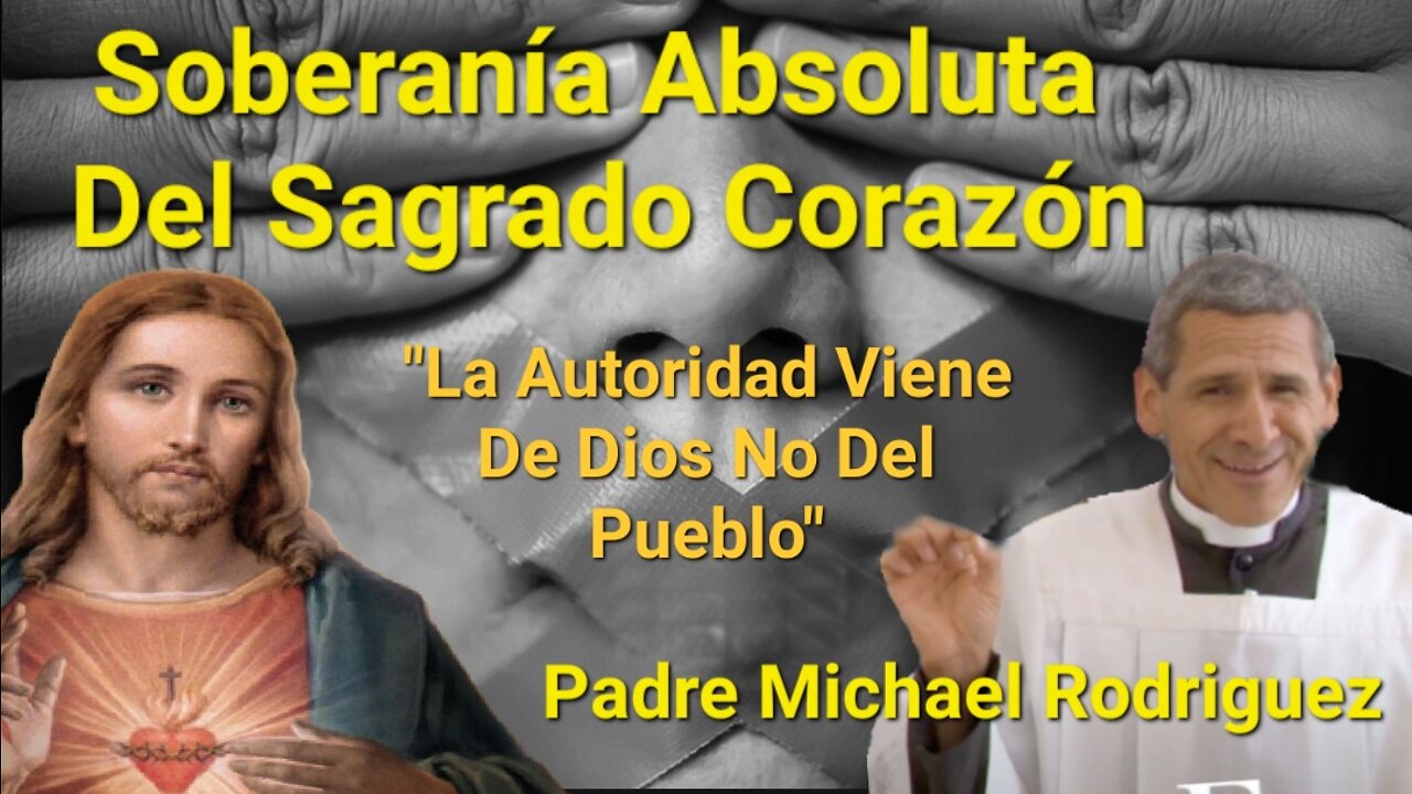 La Autoridad Viene De Dios NO del Pueblo / Soberanía Absoluta Sagrado Corazón / P. Michael Rodriguez