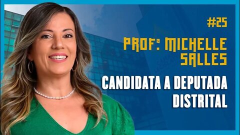 🔵👩‍🏫 PROFª. MICHELLE SALES (CANDIDATA A DEPUTADA DISTRITAL) - Podcast São Fatos #25