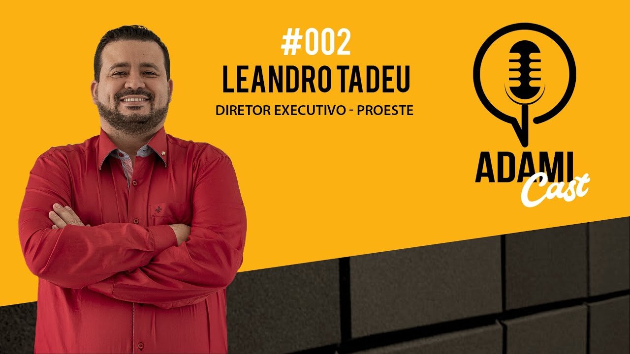 #002​ - Leandro Tadeu (Proeste) - AdamiCast