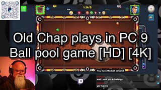 Old Chap plays in PC 9 Ball pool game [HD] [4K] 🎱🎱🎱 8 Ball Pool 🎱🎱🎱