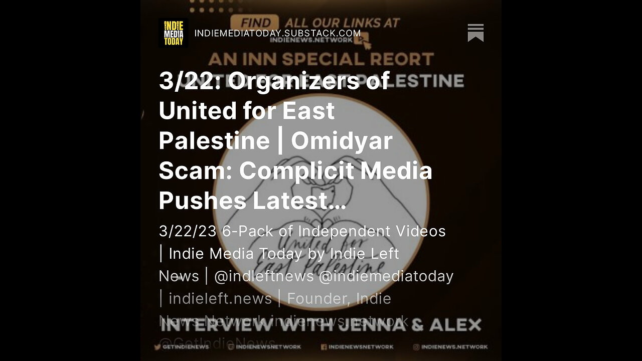 3/22: Organizers of United for East Palestine | Omidyar Scam: Complicit Media Pushes FRAUD