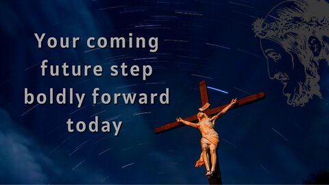 Your coming future step boldly forward today | God Message For You Today | #56