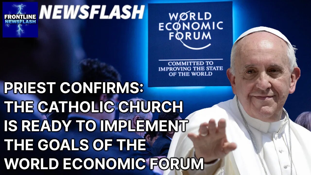 A Priest Confirms that Catholic Church Ready to Implement Plans of the World Economic Forum!