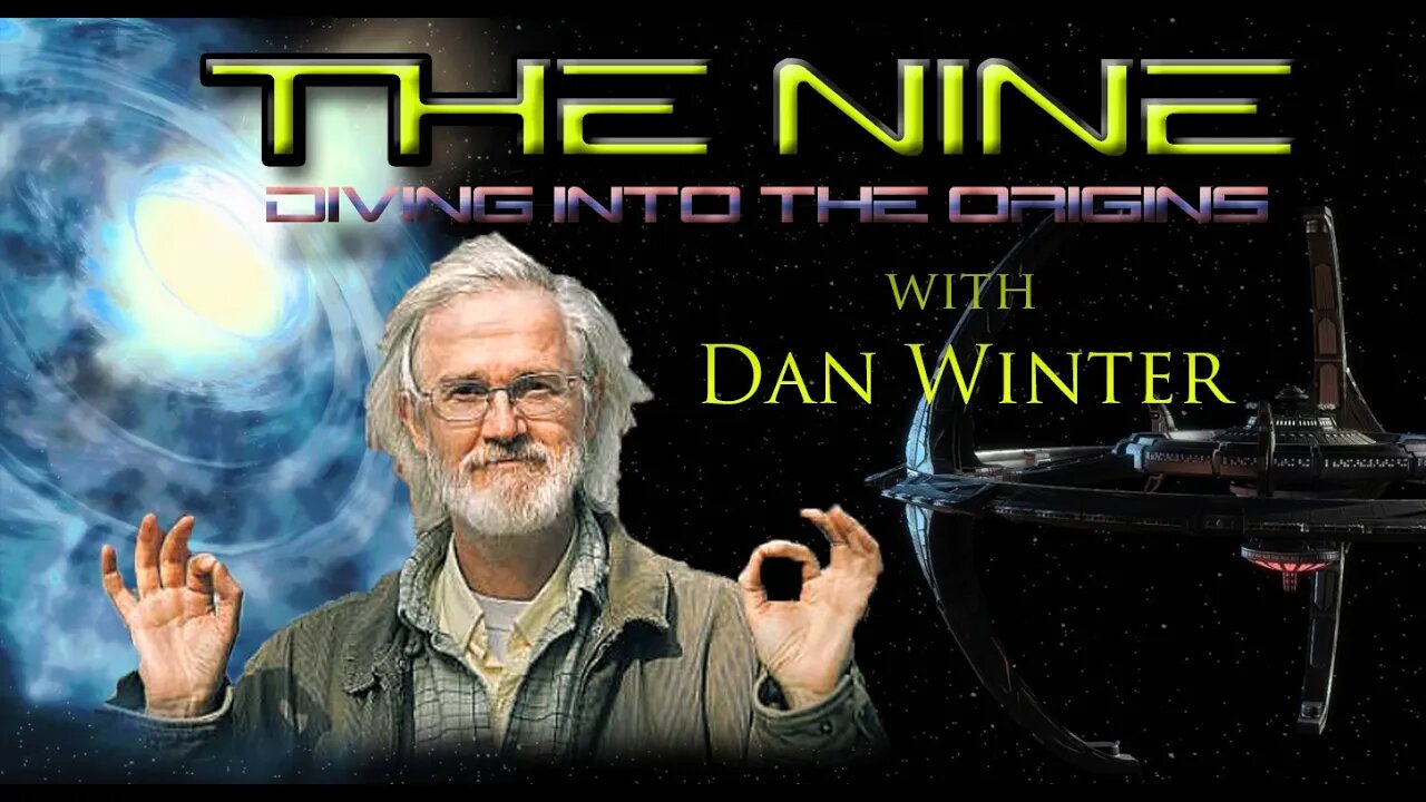 THE NINE: Diving into the origins with Dan Winter ~ Feb 23 2022 (6pm EST)