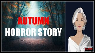 Autumn Horror Story | Happy Autumn '2022'